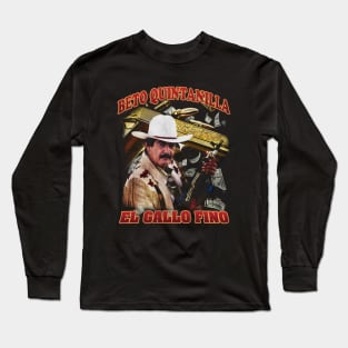 Beto Quintanilla El Gallo Fino Long Sleeve T-Shirt